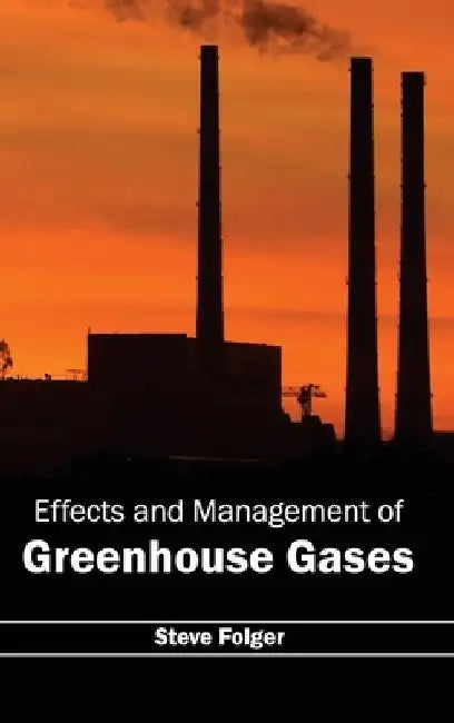 Effects and Management of Greenhouse Gases by Steve Folger