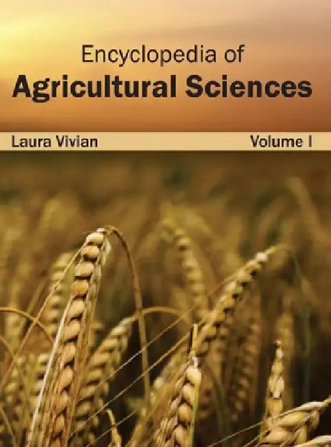 Encyclopedia of Agricultural Sciences: Volume I by Laura Vivian