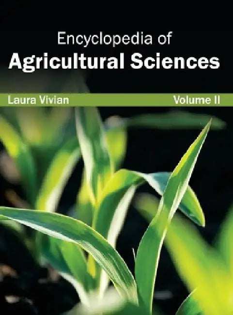 Encyclopedia of Agricultural Sciences: Volume II by Laura Vivian