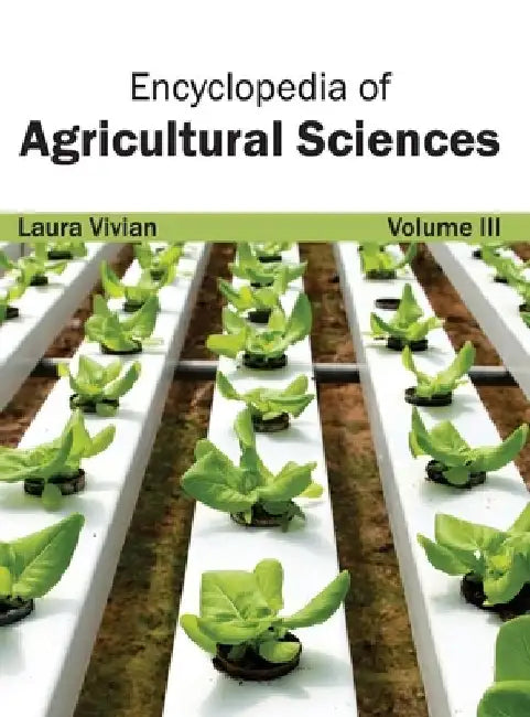 Encyclopedia of Agricultural Sciences: Volume III by Laura Vivian