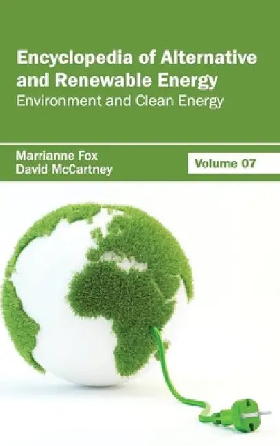 Encyclopedia of Alternative and Renewable Energy: Volume 07 (Environment and Clean Energy) by Marrianne Fox