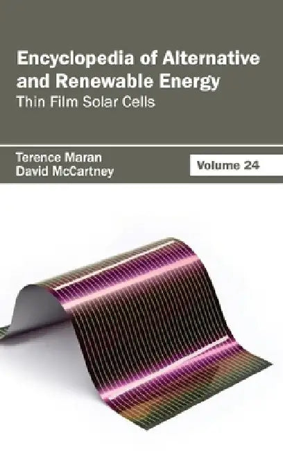 Encyclopedia of Alternative and Renewable Energy: Volume 24 (Thin Film Solar Cells) by Terence Maran
