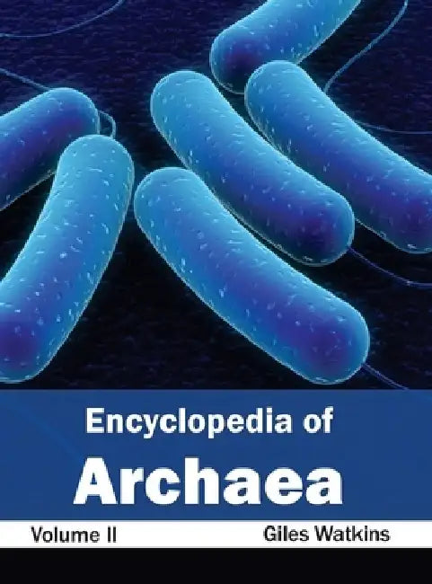 Encyclopedia of Archaea: Volume II by Giles Watkins