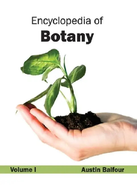 Encyclopedia of Botany: Volume I by Austin Balfour
