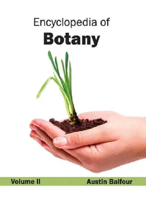 Encyclopedia of Botany: Volume II by Austin Balfour