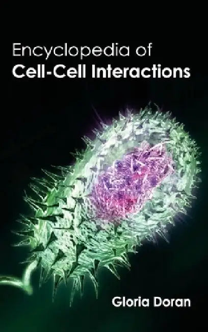 Encyclopedia of Cell-Cell Interactions by Gloria Doran