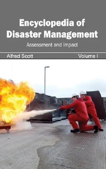 Encyclopedia of Disaster Management: Volume I (Assessment and Impact) by Alfred Scott