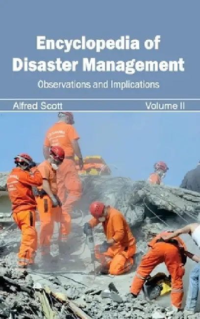 Encyclopedia of Disaster Management: Volume II (Observations and Implications) by Alfred Scott