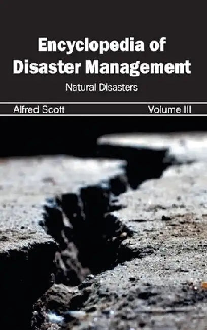 Encyclopedia of Disaster Management: Volume III (Natural Disasters) by Alfred Scott