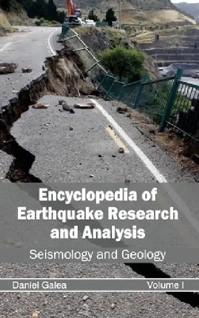 Encyclopedia of Earthquake Research and Analysis: Volume I (Seismology and Geology) by Daniel Galea