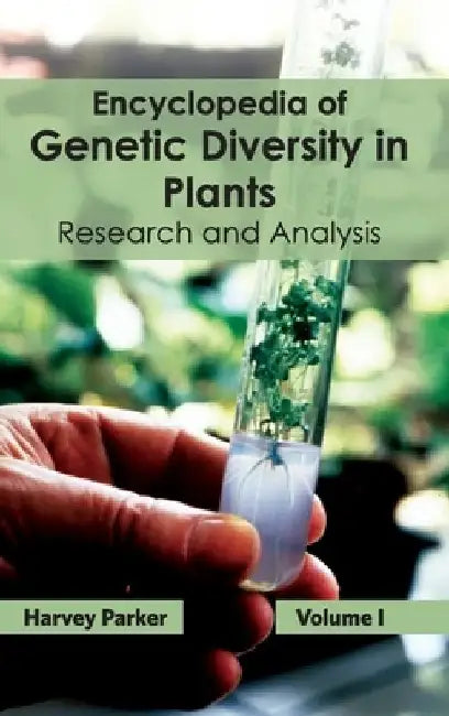 Encyclopedia of Genetic Diversity in Plants: Volume I (Research and Analysis) by Harvey Parker