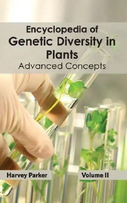 Encyclopedia of Genetic Diversity in Plants: Volume II (Advanced Concepts) by Harvey Parker