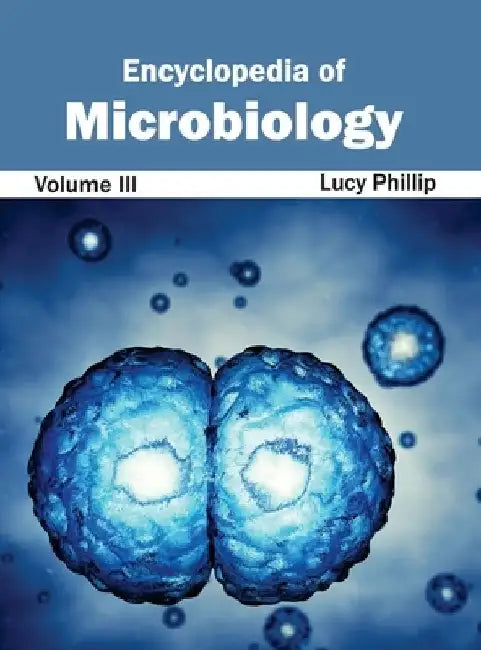 Encyclopedia of Microbiology: Volume III by Lucy Phillip