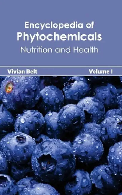 Encyclopedia of Phytochemicals: Volume I (Nutrition and Health) by Vivian Belt