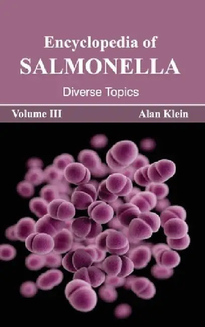 Encyclopedia of Salmonella: Volume III (Diverse Topics) by Alan Klein