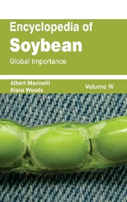 Encyclopedia of Soybean: Volume 04 (Global Importance) by Albert Marinelli