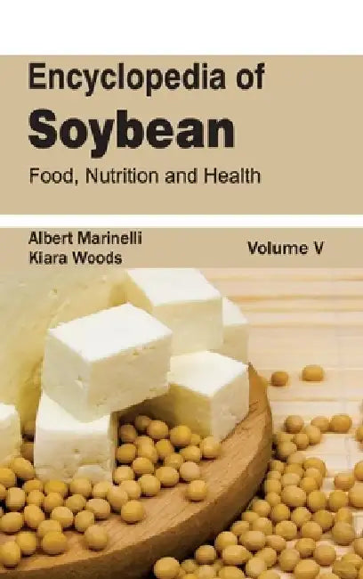 Encyclopedia of Soybean: Volume 05 (Food, Nutrition and Health) by Albert Marinelli