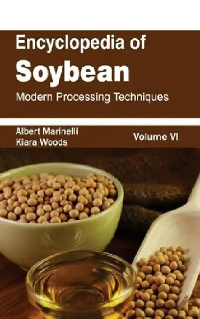 Encyclopedia of Soybean: Volume 06 (Modern Processing Techniques) by Albert Marinelli