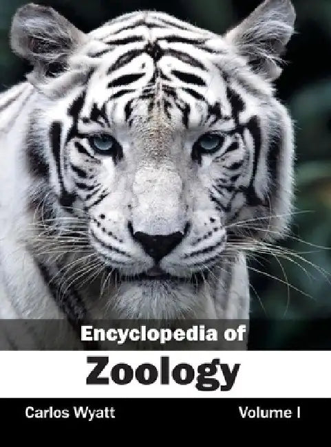 Encyclopedia of Zoology: Volume I by Carlos Wyatt