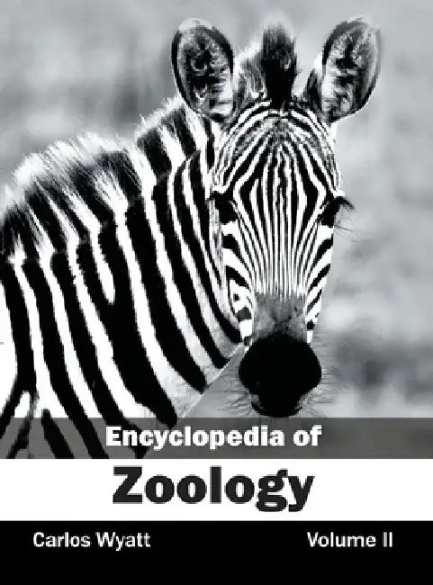 Encyclopedia of Zoology: Volume II by Carlos Wyatt