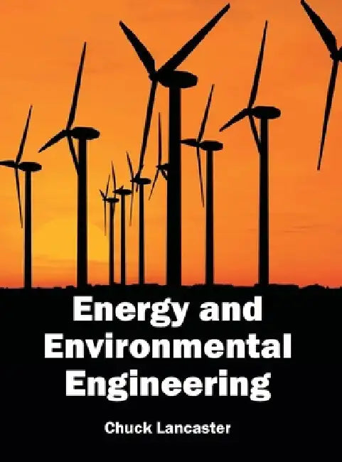 Energy and Environmental Engineering by Chuck Lancaster