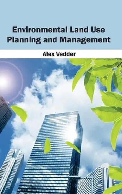 Environmental Land Use Planning and Management by Alex Vedder