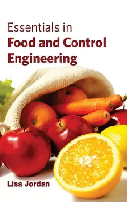 Essentials in Food and Control Engineering by Lisa Jordan