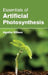 Essentials of Artificial Photosynthesis by Agatha Wilson