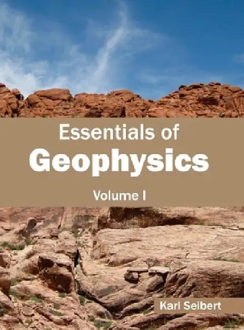 Essentials of Geophysics: Volume I by Karl Seibert