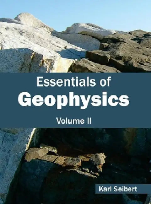 Essentials of Geophysics: Volume II by Karl Seibert