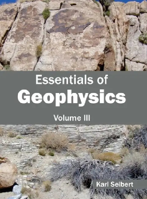 Essentials of Geophysics: Volume III by Karl Seibert
