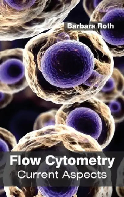 Flow Cytometry: Current Aspects by Barbara Roth