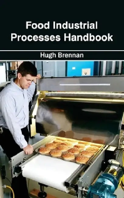Food Industrial Processes Handbook by Hugh Brennan