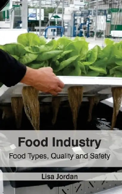 Food Industry: Food Types, Quality and Safety by Lisa Jordan