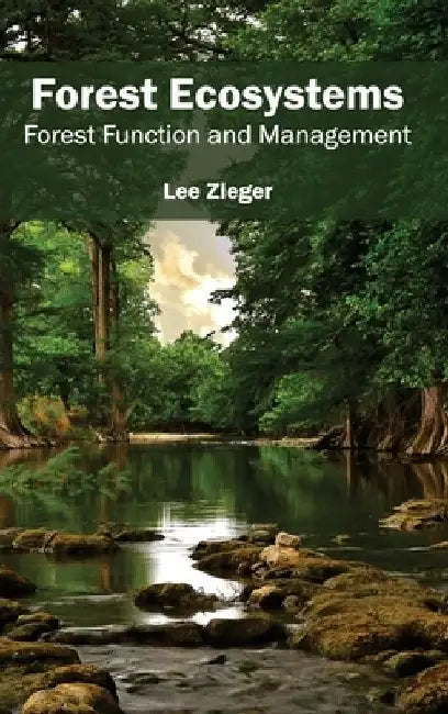 Forest Ecosystems: Forest Function and Management by Lee Zieger