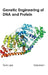 Genetic Engineering of DNA and Protein: Volume I by Tom Lee