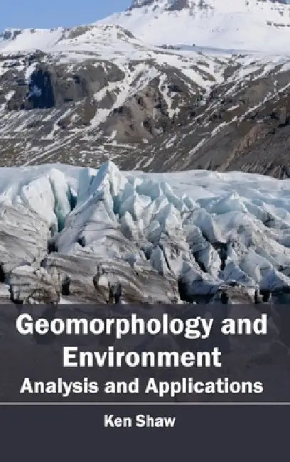 Geomorphology and Environment: Analysis and Applications by Ken Shaw