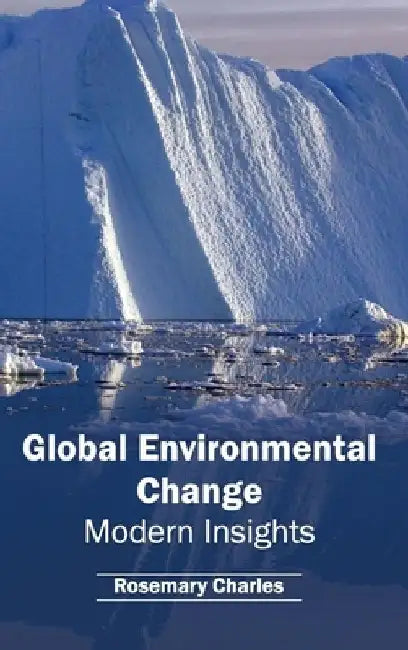 Global Environmental Change: Modern Insights by Rosemary Charles