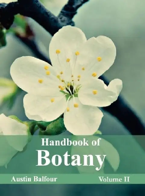 Handbook of Botany: Volume II by Austin Balfour
