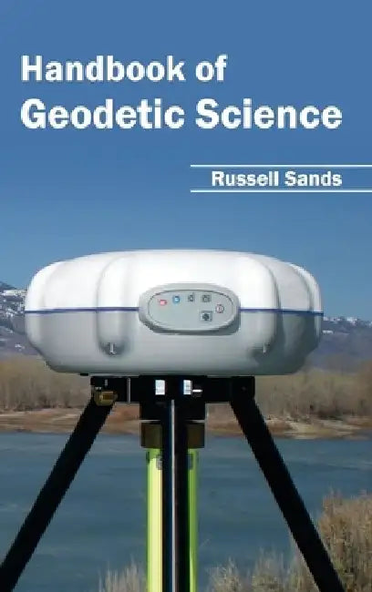 Handbook of Geodetic Science by Russell Sands