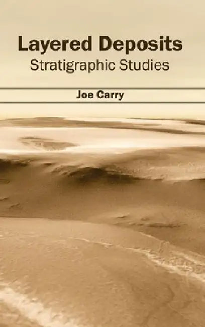 Layered Deposits: Stratigraphic Studies by Joe Carry