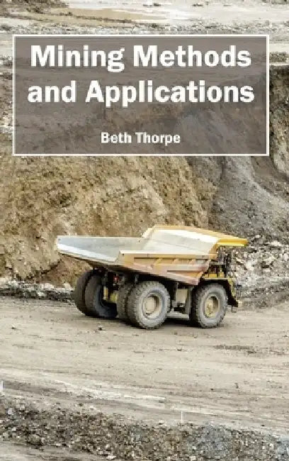 Mining Methods and Applications by Beth Thorpe