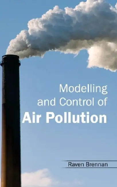 Modelling and Control of Air Pollution by Raven Brennan