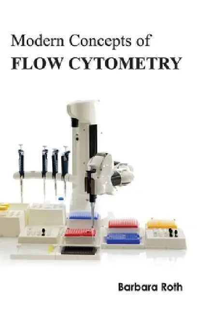 Modern Concepts of Flow Cytometry by Barbara Roth