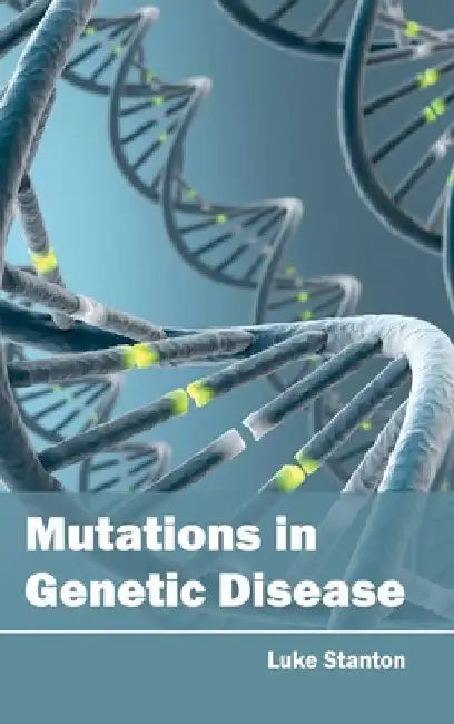 Mutations in Genetic Disease by Luke Stanton