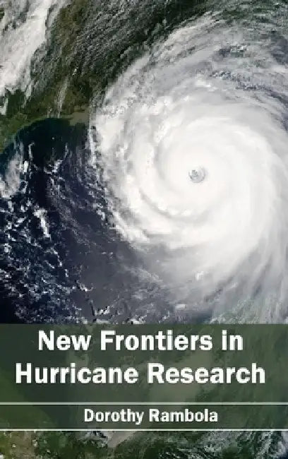 New Frontiers in Hurricane Research by Dorothy Rambola