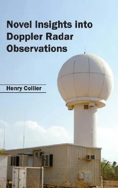 Novel Insights Into Doppler Radar Observations by Henry Collier