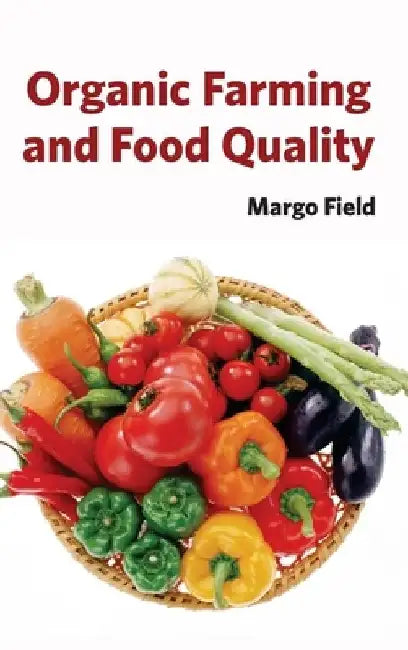 Organic Farming and Food Quality by Margo Field