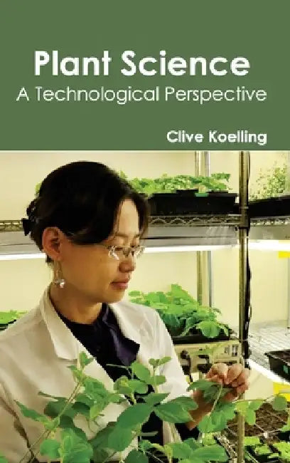 Plant Science- Atechnologicalperspective by Clive Koelling