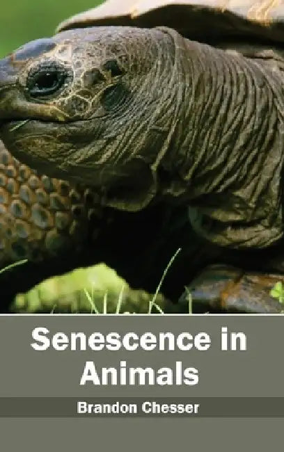 Senescence in Animals by Brandon Chesser